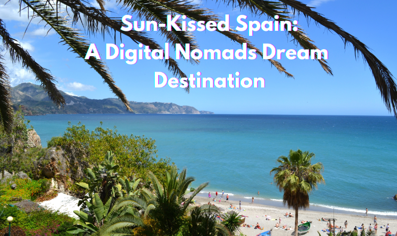 Sun-Kissed Spain: A Digital Nomad's Dream Destination