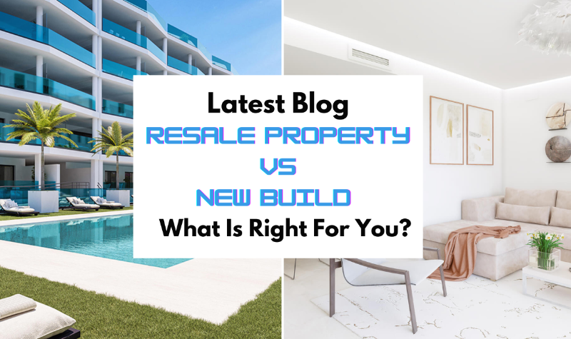 Resales Property Vs New Build: Which Is Right For You?